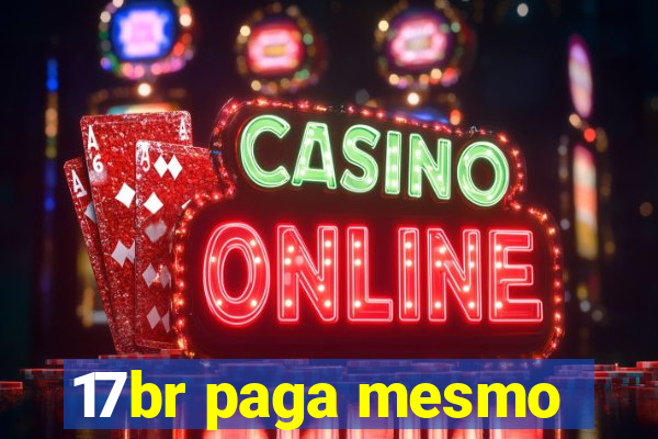 17br paga mesmo